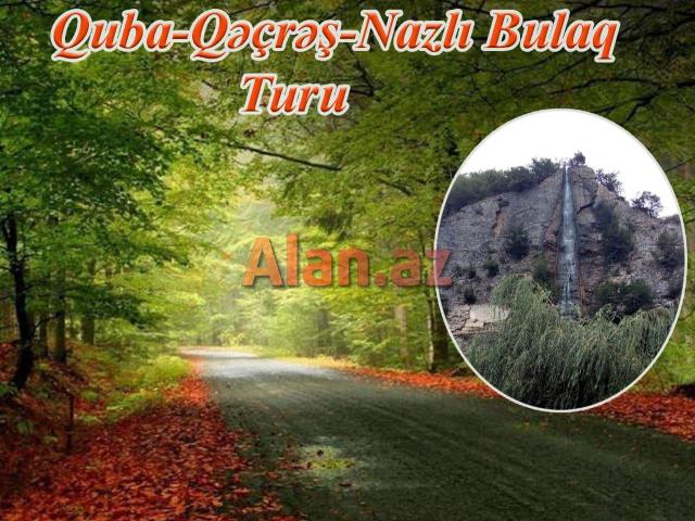 Quba - Qəçrəş - Nazlıbulaq turu