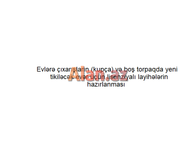 Bütün növ tikintilərin memarlıq layihələrinin, cizgi və çertyojlarının hazırlanması