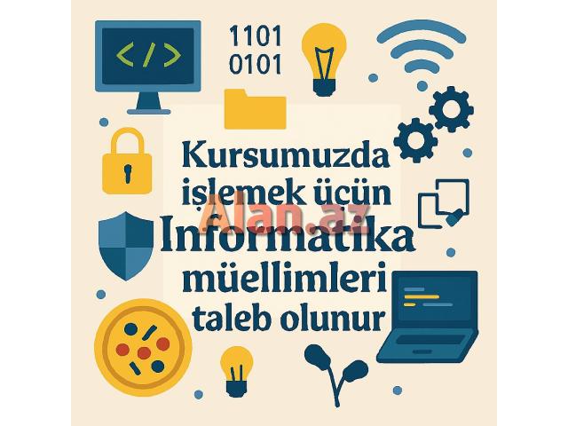 Kursumuza İnformatika məllimləri tələb olunur